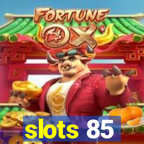 slots 85